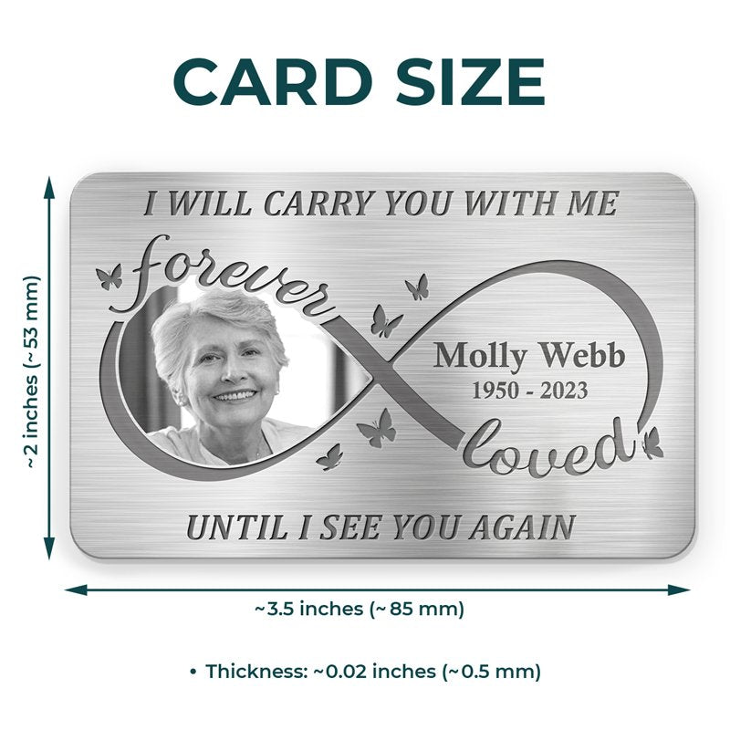 Memories - I Will Carry You With Me Until I See You Again Custom Photo - Personalized Aluminum Wallet Card - The Next Custom Gift