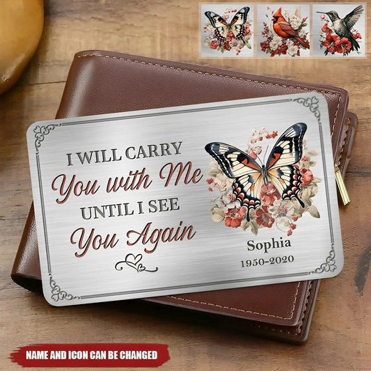 Memories - I Will Carry You With Me Until I See You Again - Personalized Aluminum Wallet Card - The Next Custom Gift