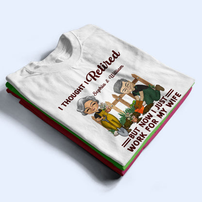 Funny Retirement I Thought I Retired - Gifts for Couples - Personalized Custom T Shirt