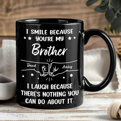 I Smile Because You're My Brother Sister Dad Mom Personalized Mug, Gift For Siblings, Family