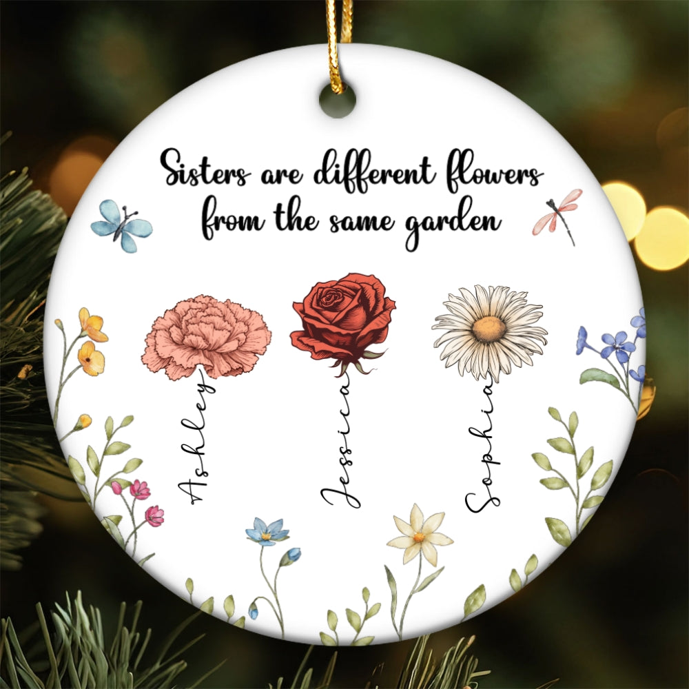 Sisters Are Different Flowers From The Same Garden Personalized Ceramic Ornament, Birthday Christmas Just Because Gift For Sisters, Besties, Memorial Sympathy Keepsake