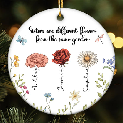 Sisters Are Different Flowers From The Same Garden Personalized Ceramic Ornament, Birthday Christmas Just Because Gift For Sisters, Besties, Memorial Sympathy Keepsake