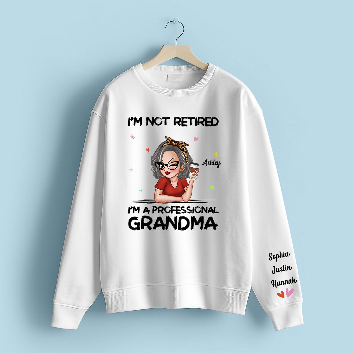 I'm Not Retired I'm A Professional Grandma Personalized Sleeve Printed Sweatshirt
