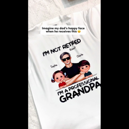 I'm Not Retired I'm A Professional Grandpa Personalized Shirt, Retirement Gift For Grandpa