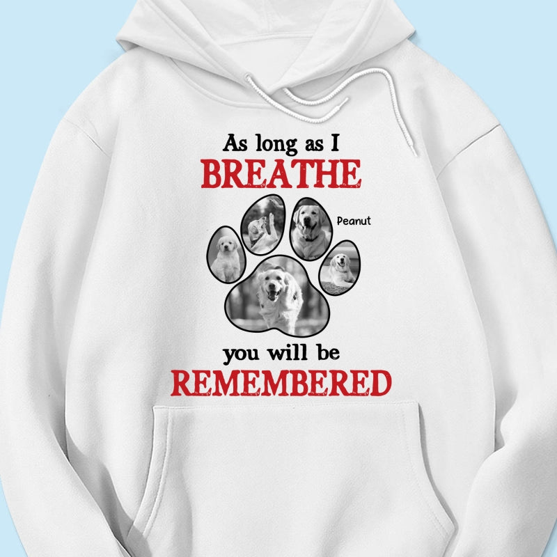 As Long As I Breathe You'll Be Remembered Pet Dog Cat Memorial Photo Inserted Personalized Shirt