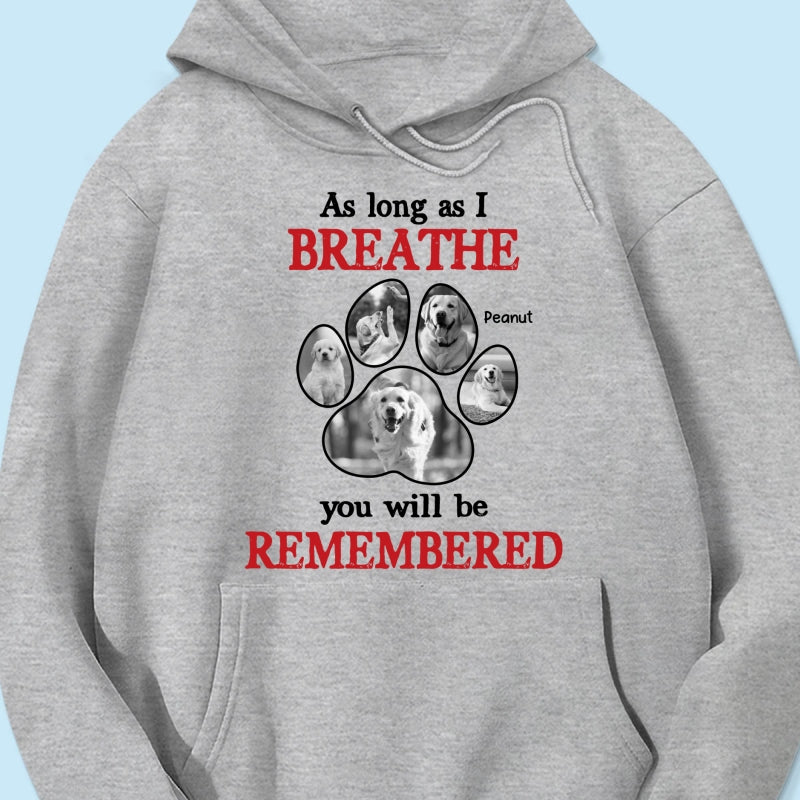 As Long As I Breathe You'll Be Remembered Pet Dog Cat Memorial Photo Inserted Personalized Shirt