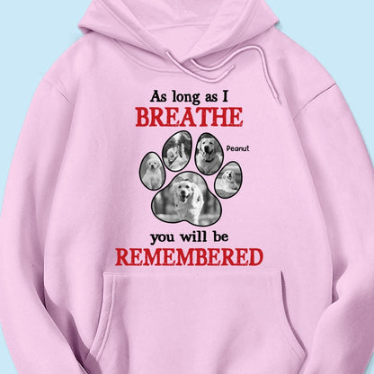 As Long As I Breathe You'll Be Remembered Pet Dog Cat Memorial Photo Inserted Personalized Shirt