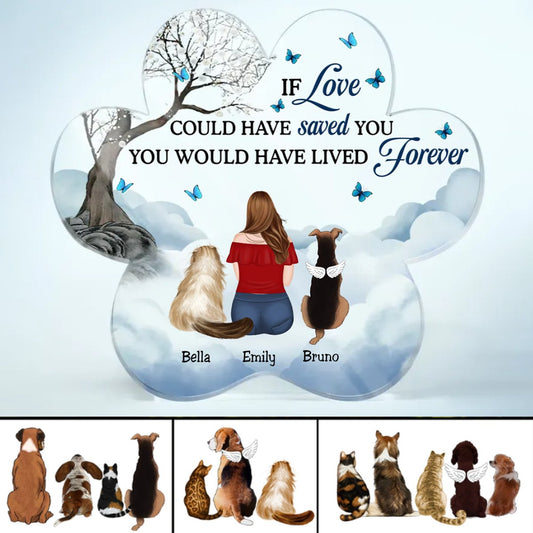 Pet Lovers - If Love Could Have Saved You - Personalized Paw Shaped Acrylic Plaque - The Next Custom Gift
