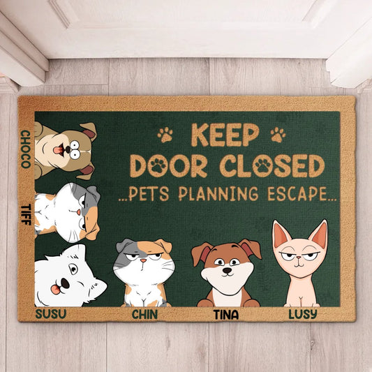 Pet Lovers - Keep Door Closed Don't Let The Pets Out No Matter What He Tells You - Personalized Custom Home Decor Decorative Mat - The Next Custom Gift