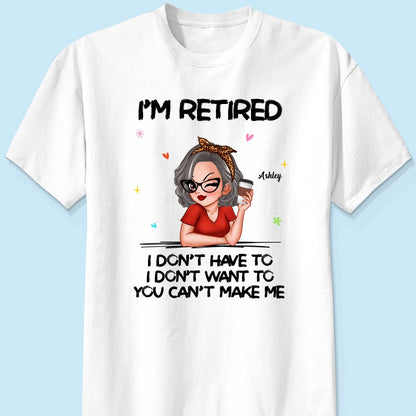 I‘m Retired You Can’t Make Me Personalized Shirt, Funny 2025 Retirement Gift