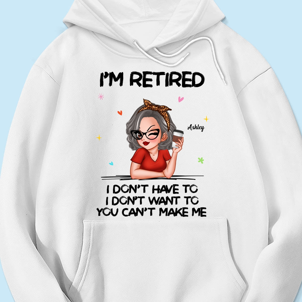 I‘m Retired You Can’t Make Me Personalized Shirt, Funny 2025 Retirement Gift