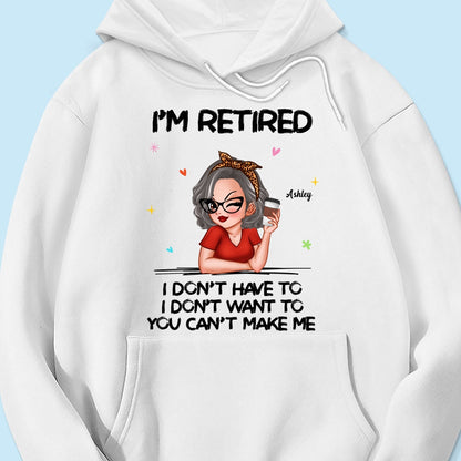 I‘m Retired You Can’t Make Me Personalized Shirt, Funny 2025 Retirement Gift