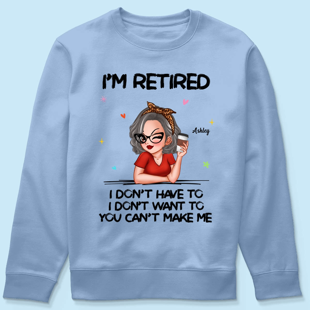 I‘m Retired You Can’t Make Me Personalized Shirt, Funny 2025 Retirement Gift