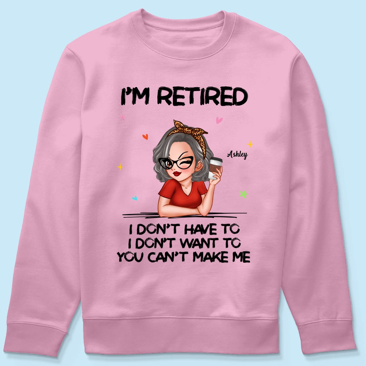 I‘m Retired You Can’t Make Me Personalized Shirt, Funny 2025 Retirement Gift