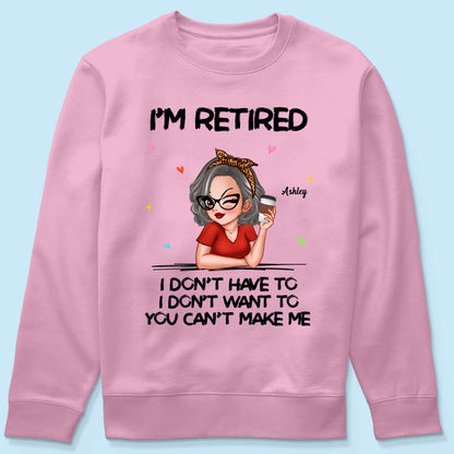 I‘m Retired You Can’t Make Me Personalized Shirt, Funny 2025 Retirement Gift
