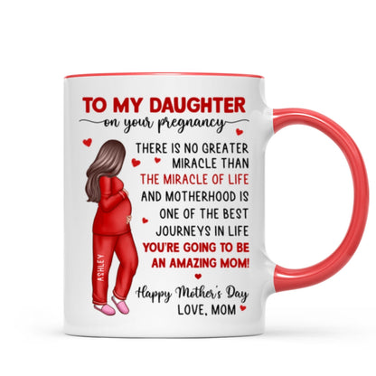 To My Pregnancy Daughter Happy First Mother's Day From Mom Personalized Mug, Mother's Day Gift