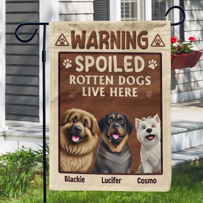 Warning Spoiled Rotten Dogs Live Here - Personalized Flag