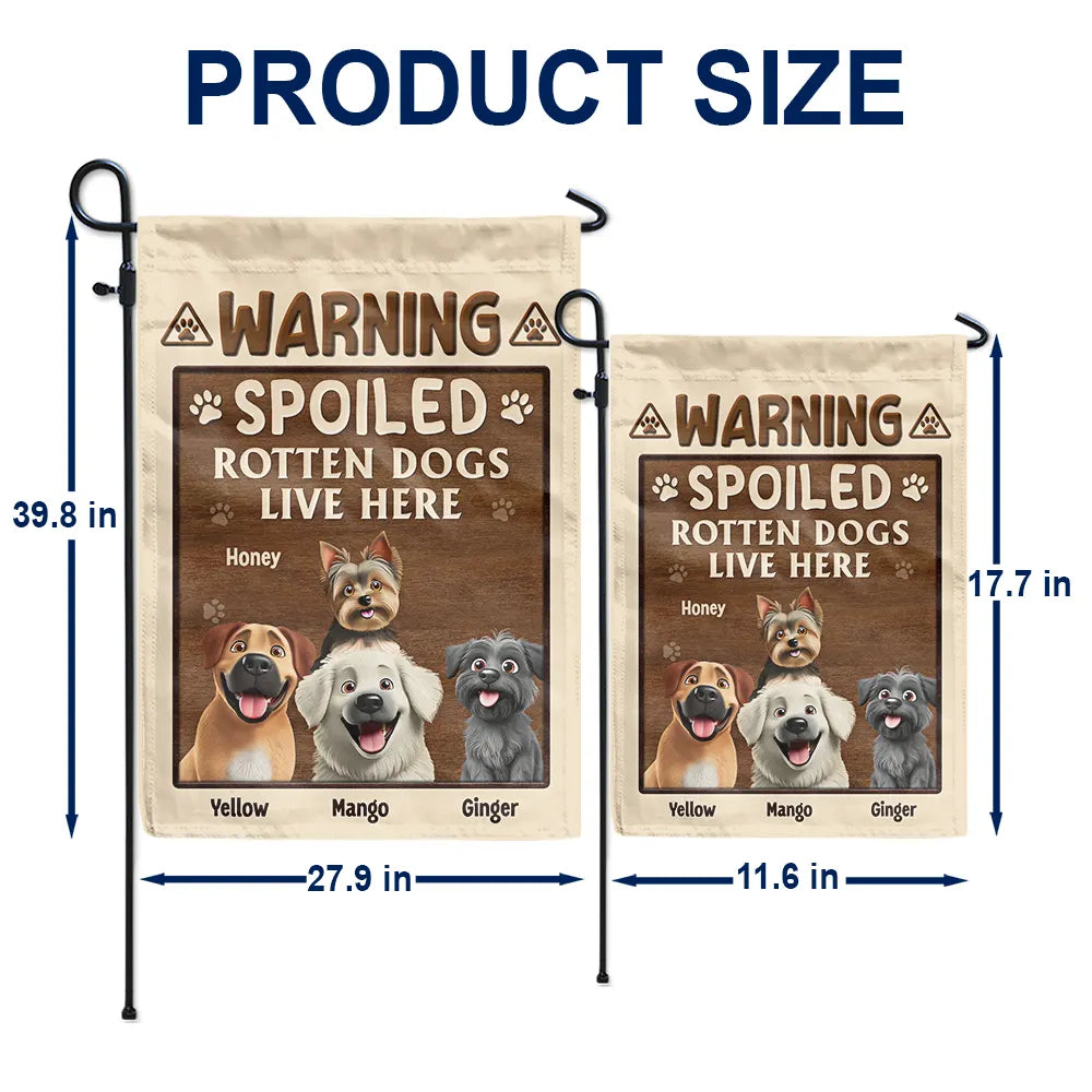 Warning Spoiled Rotten Dogs Live Here - Personalized Flag