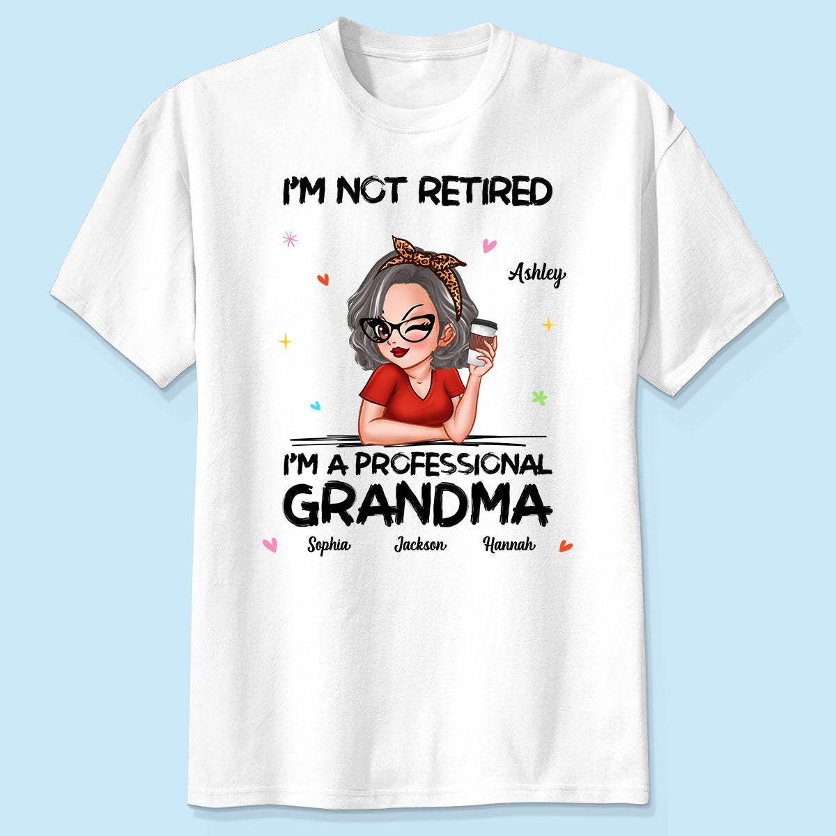 I'm Not Retired I'm A Professional Grandma Personalized Shirt