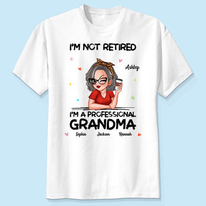 I'm Not Retired I'm A Professional Grandma Personalized Shirt