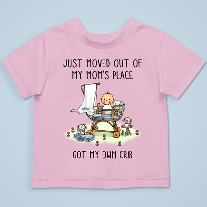 Just Moved Out Of My Mom's Place Got My Own Crib Personalized Baby Onesie Baby Shirt