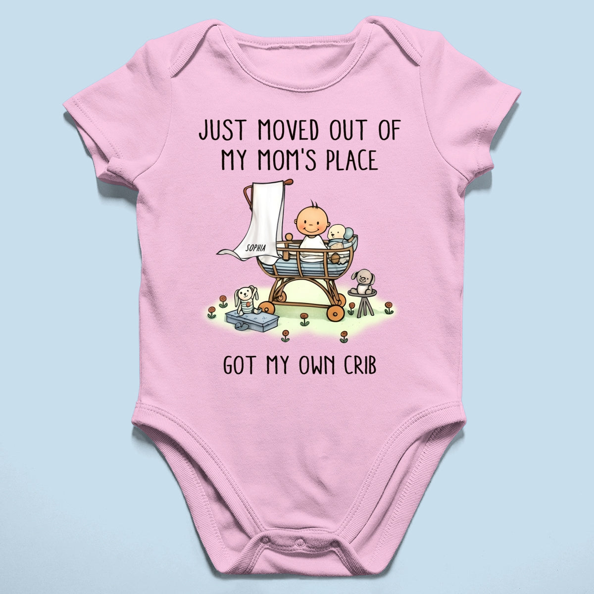 Just Moved Out Of My Mom's Place Got My Own Crib Personalized Baby Onesie Baby Shirt