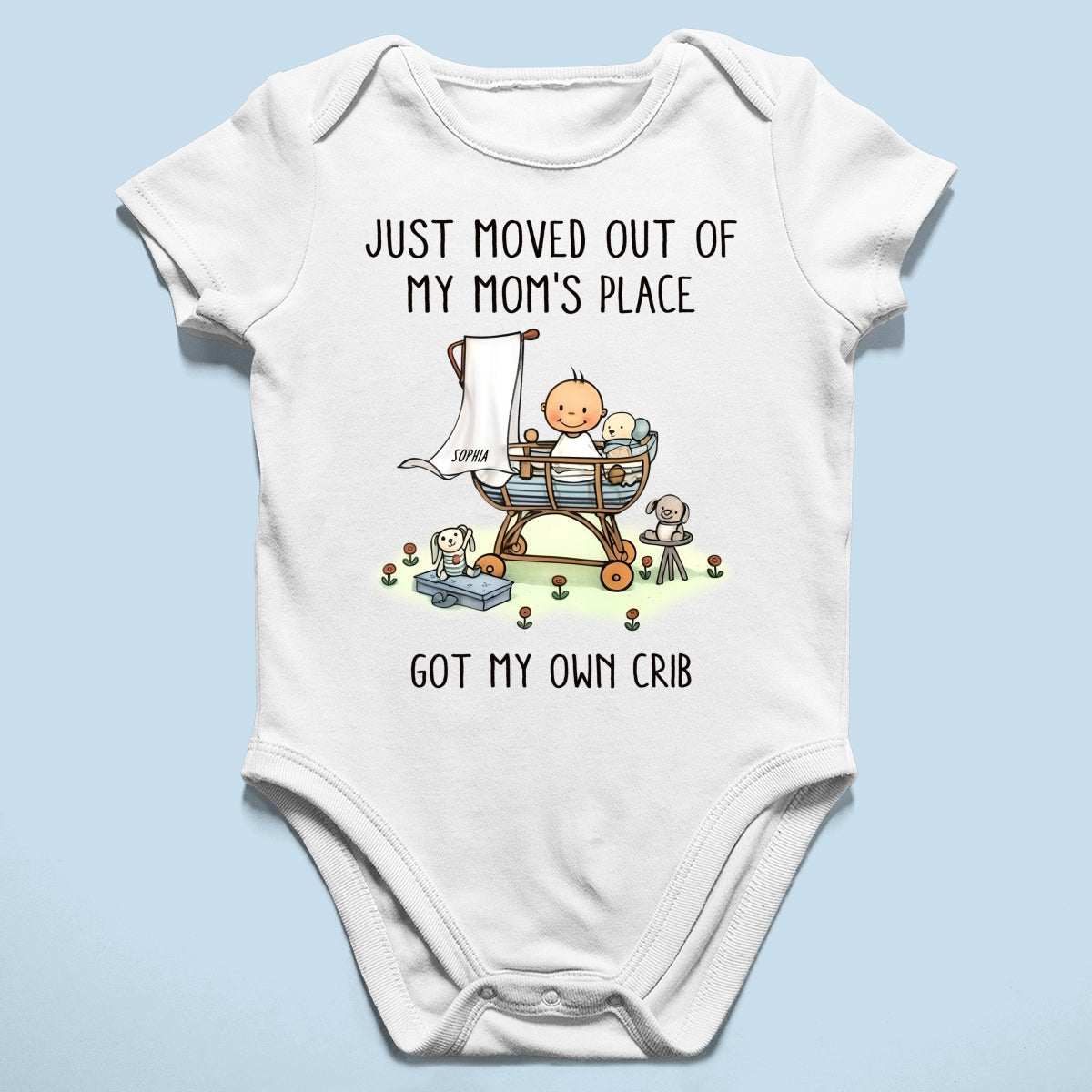 Just Moved Out Of My Mom's Place Got My Own Crib Personalized Baby Onesie Baby Shirt