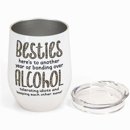 Besties, Alcohol Tolerating, Bonding Over, Keeping Each Other Sane - Personalized Wine Tumbler