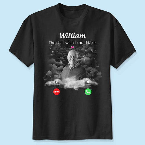 The Call I Wish I Could Take Memorial Sympathy Gift Remembrance Keepsake Photo Inserted Personalized Shirt