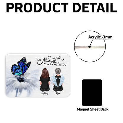 Butterfly I Am Always With You Family Memorial Personalized Acrylic Fridge Magnet, Remembrance Gift, Sympathy Gift
