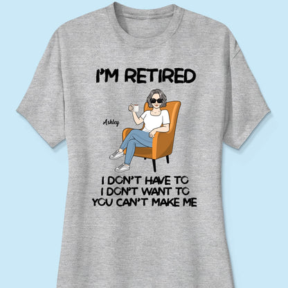 Woman Man Sitting I‘m Retired You Can’t Make Me Retirement Gift Personalized Shirt