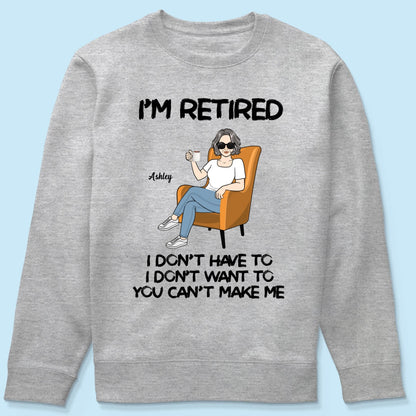 Woman Man Sitting I‘m Retired You Can’t Make Me Retirement Gift Personalized Shirt