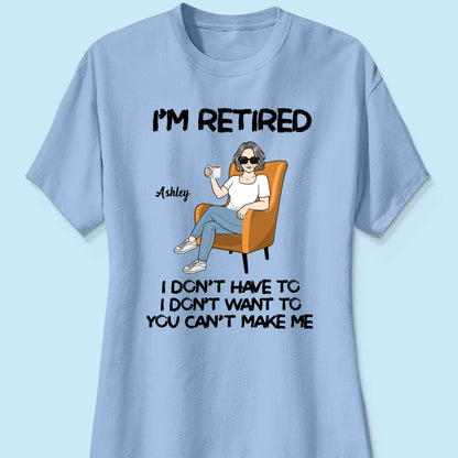 I'm Retired Personalized Shirt, Funny Retirement Gift, Gift For Retirees