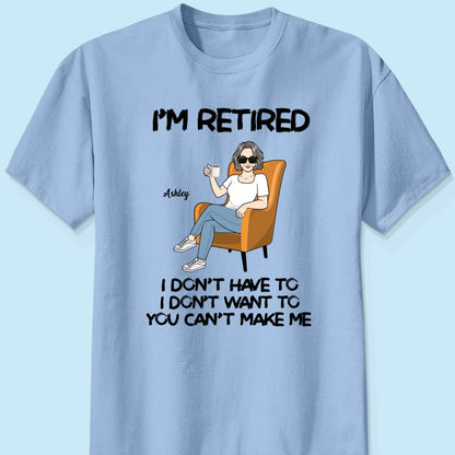 Woman Man Sitting I‘m Retired You Can’t Make Me Retirement Gift Personalized Shirt