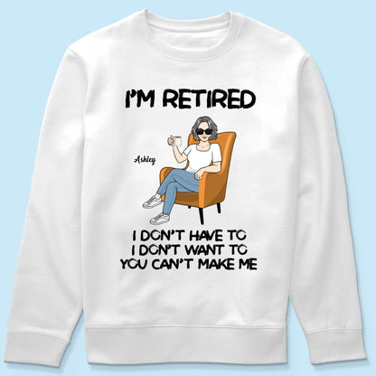 Woman Man Sitting I‘m Retired You Can’t Make Me Retirement Gift Personalized Shirt