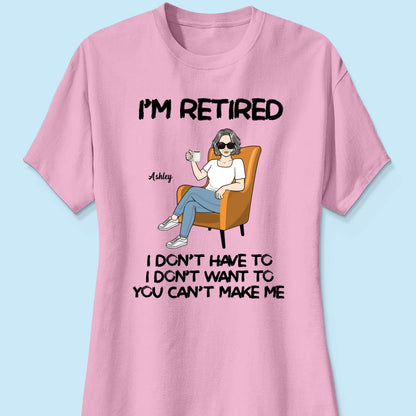 Woman Man Sitting I‘m Retired You Can’t Make Me Retirement Gift Personalized Shirt