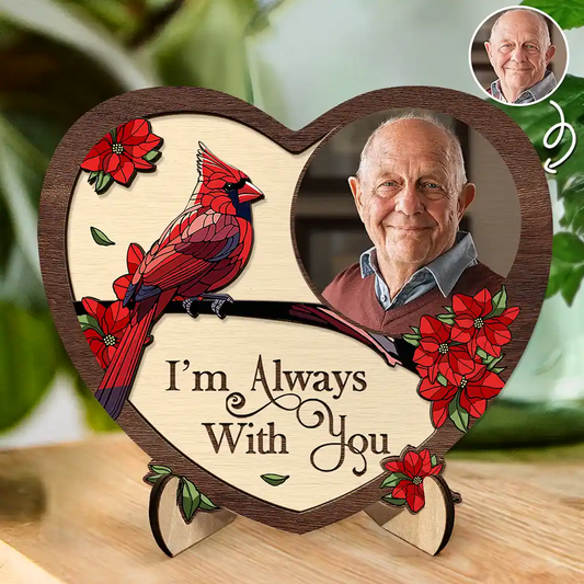 Custom Photo I'm Always With You Memorial - Personalized 2-Layered Wooden Plaque With Stand