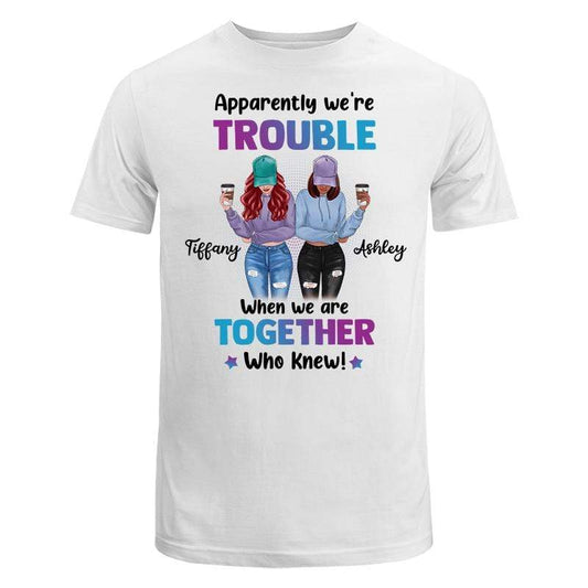 We're Trouble Front View Gift For Besties Sisters Siblings Personalized Shirt