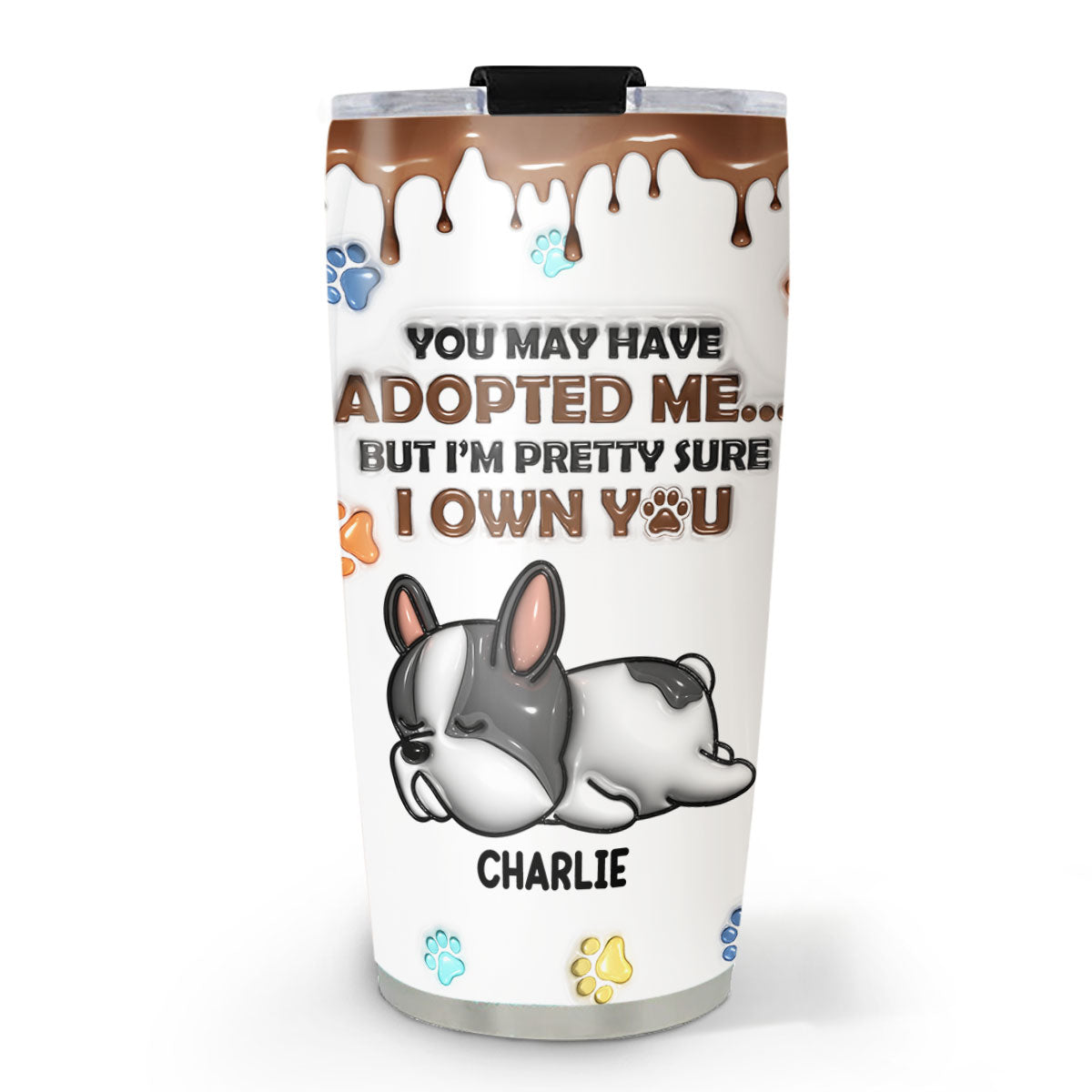 We Own You  - Personalized Custom 3D Inflated Effect Tumbler