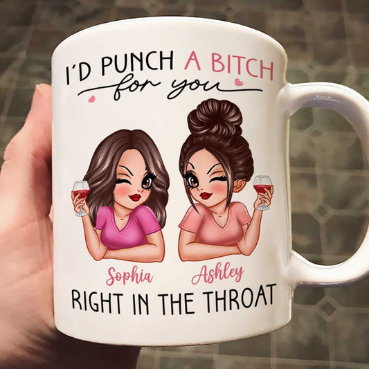 I'd Punch A Bitch For You Sassy Besties Personalized Mug, Funny Gift For Best Friends, BFF