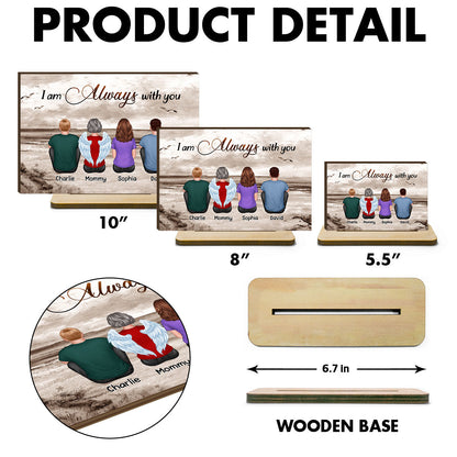 Always With You Family Memorial Gift Remembrance Keepsake Personalized Standing Wooden Plaque