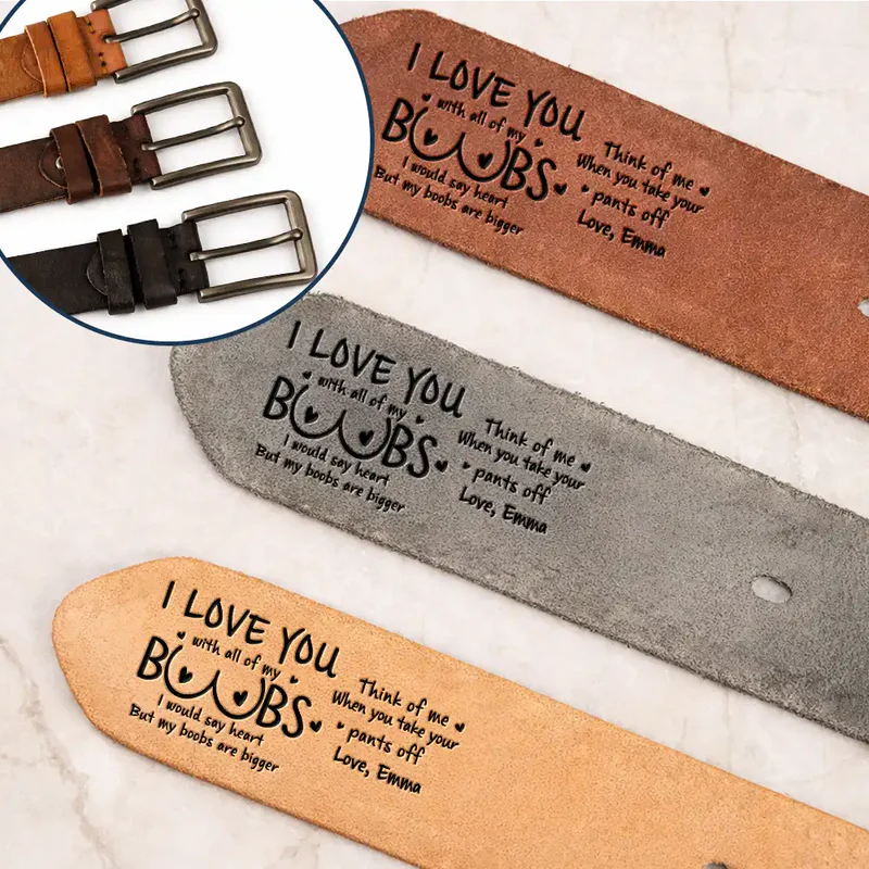 I Love You With All Of My Boobs - Personalized Cowhide Leather Belt