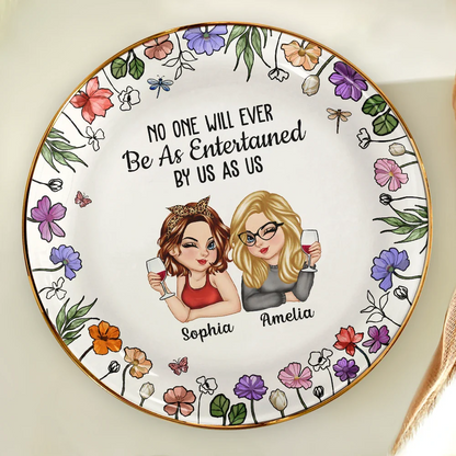 No One Will Ever Be As Entertained By Us As Us Bestie - Personalized Round Ring Dish