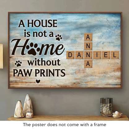 A House Is Not A Home Without Paw Prints - Memorial Personalized Custom Horizontal Poster - Sympathy Gift For Pet Owners, Pet Lovers