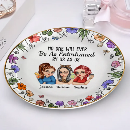 No One Will Ever Be As Entertained By Us As Us Bestie - Personalized Round Ring Dish