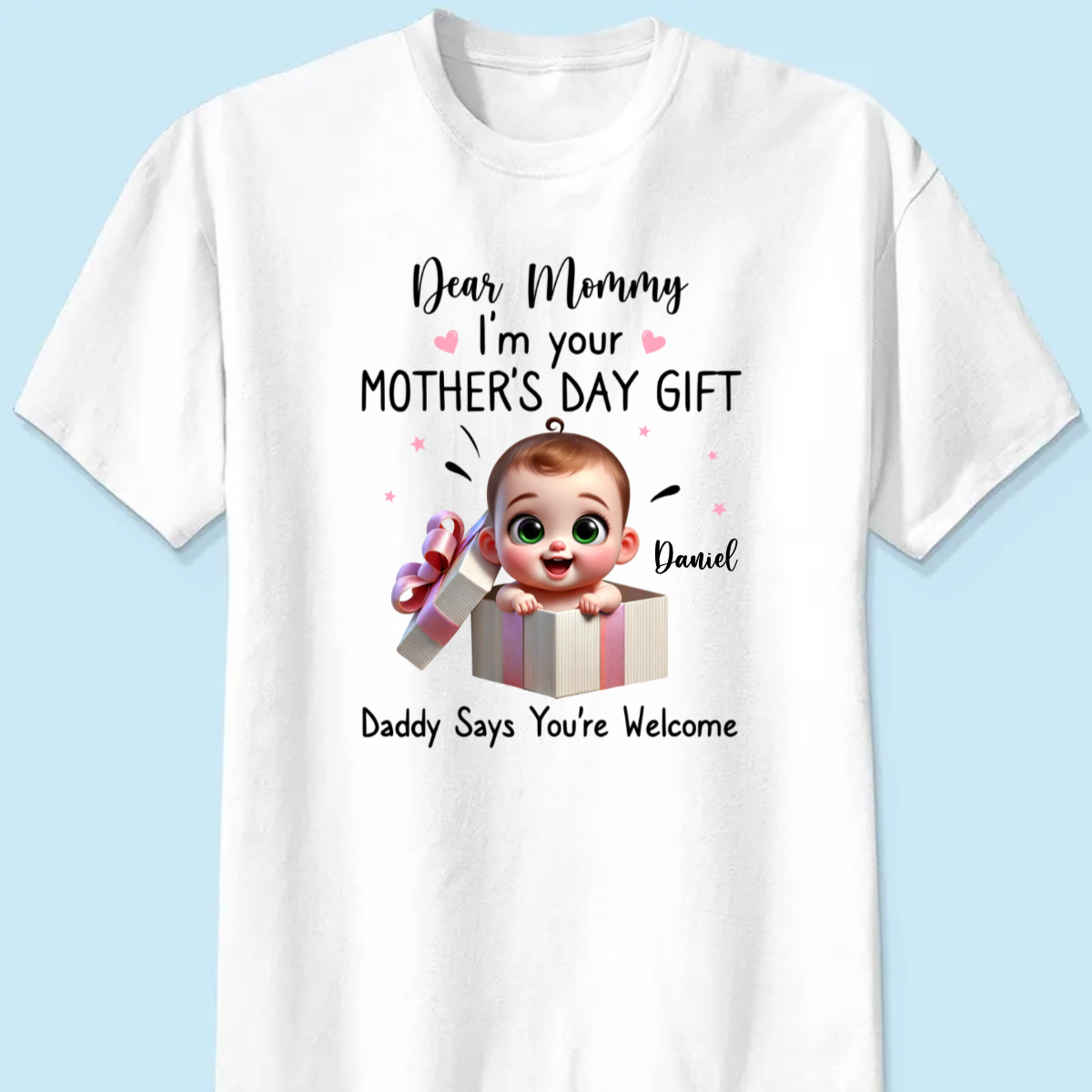 Dear Mom I'm Your Mother's Day New Mom Gift Personalized Shirt, Funny Gift For Wife