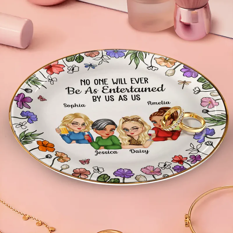 No One Will Ever Be As Entertained By Us As Us Bestie - Personalized Round Ring Dish
