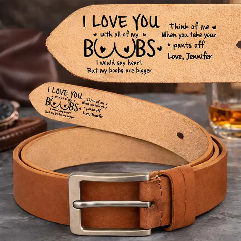 I Love You With All Of My Boobs - Personalized Cowhide Leather Belt