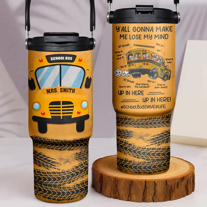 Y'all Gonna Make Me Lose My Mind - Personalized 30oz Tumbler With Handle