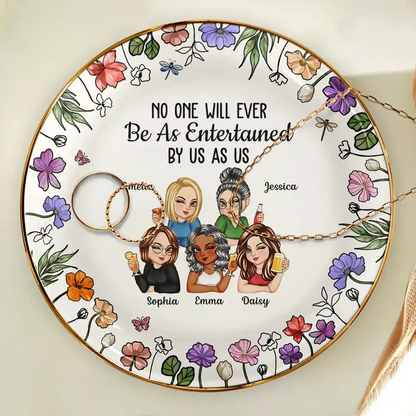 No One Will Ever Be As Entertained By Us As Us Bestie - Personalized Round Ring Dish